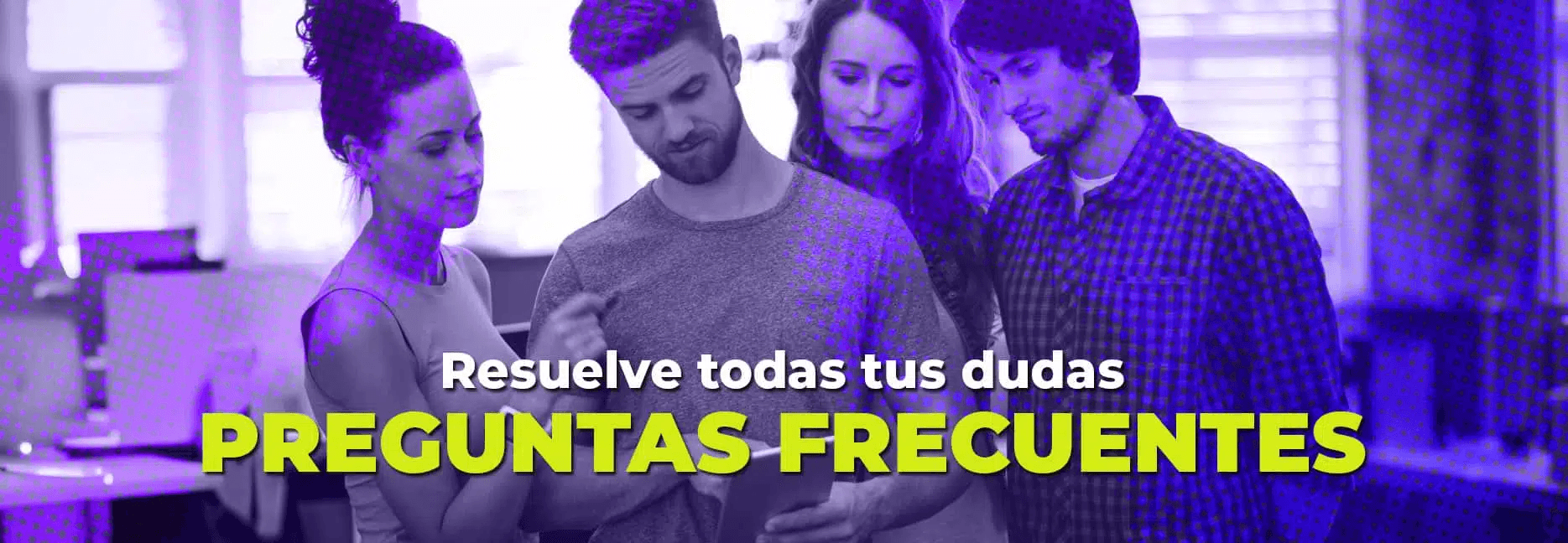 Resuelve todas tus dudas — Preguntas Frecuentes