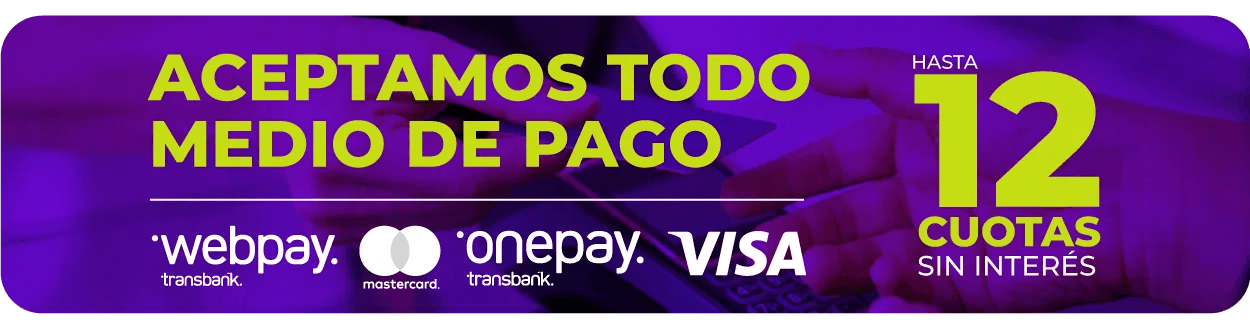 Aceptamos todo medio de pago: Webpay, Mastercard, Onepay, Visa. Hasta 12 cuotas sin interés.